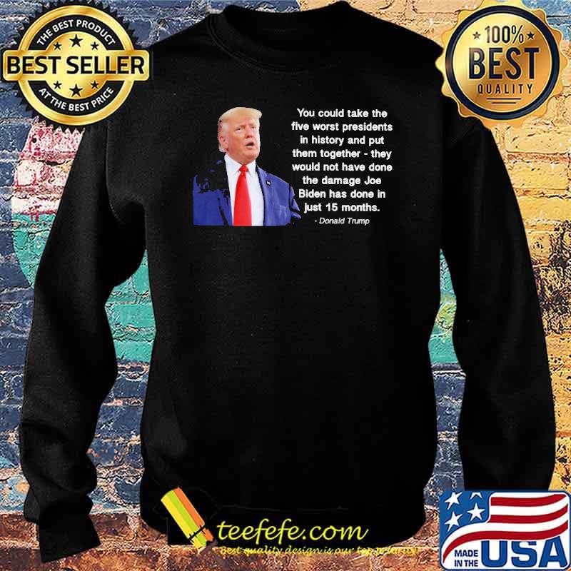 You could take the five worst presidents Trump s Sweater You could take the five worst presidents Trump s Sweater