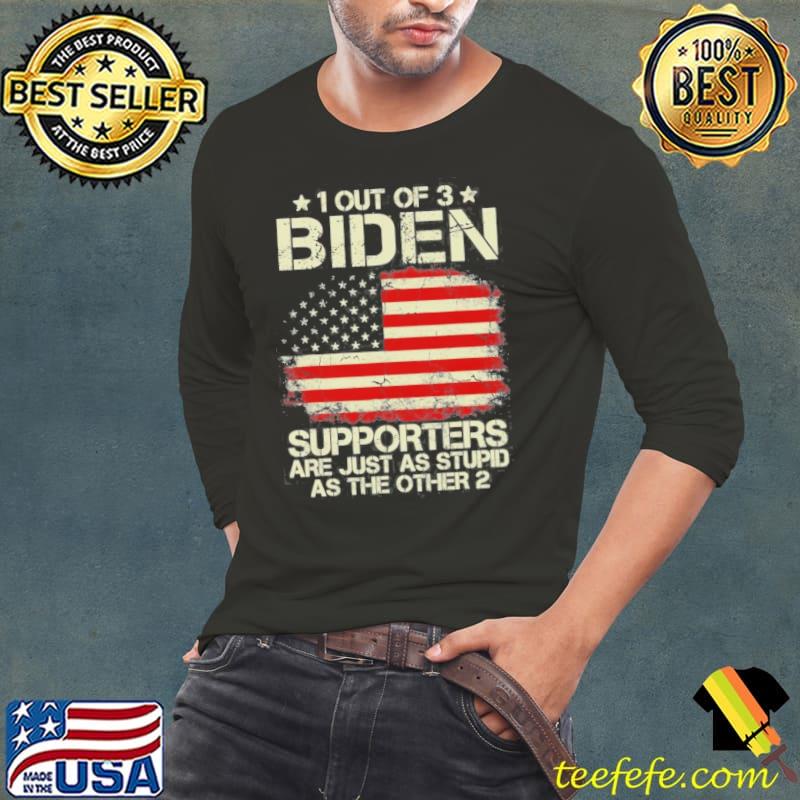 1 out of 3 Biden supporters are as stupid as 2 on back s Long Sleeve Tee 1 out of 3 Biden supporters are as stupid as 2 on back s Long Sleeve Tee