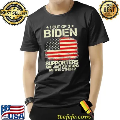 1 out of 3 Biden supporters are as stupid as 2 on back shirt