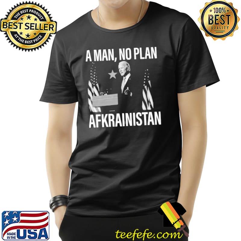 A man no plan afkrainistan antI Biden shirt A man no plan afkrainistan antI Biden shirt