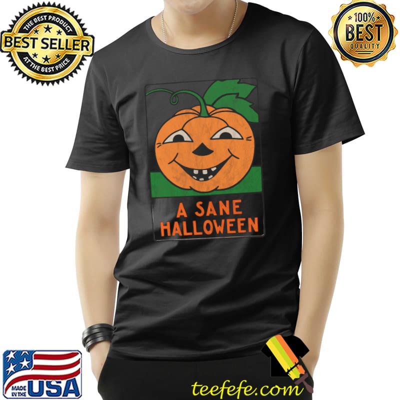 A Sane Halloween Pumpkin T-Shirt