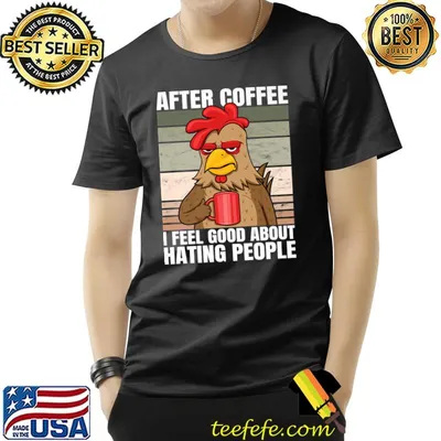 After Coffee I Feel Good About Hating People Chicken Rooster Vintage T-Shirt