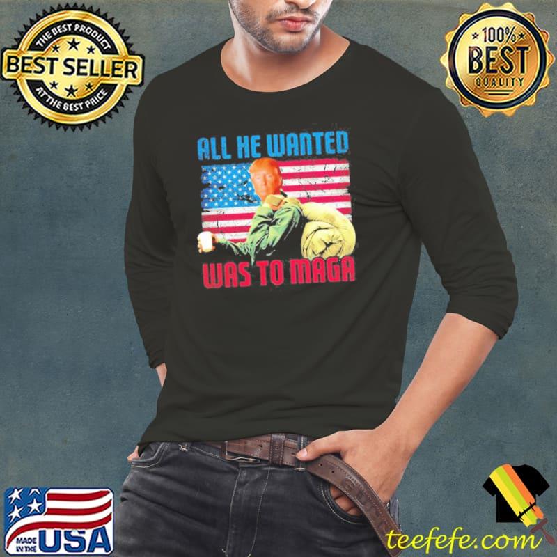 All he wanted was to maga Trump Rambo first blood s Long Sleeve Tee All he wanted was to maga Trump Rambo first blood s Long Sleeve Tee