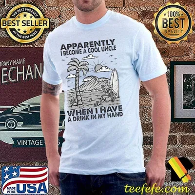 Apparently I Become A Cool Uncle When I Have A Drink In My Hand Skeleton Beach T-Shirt