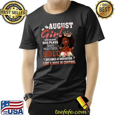 August Girl She Slays Prays Beautiful She Smile At Her Flower Black Girls T-Shirt
