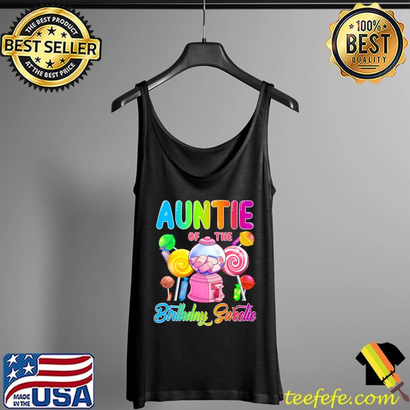 Auntie of the Birthday Sweetie Candy T-Shirt Tank Top Auntie of the Birthday Sweetie Candy T-Shirt Tank Top