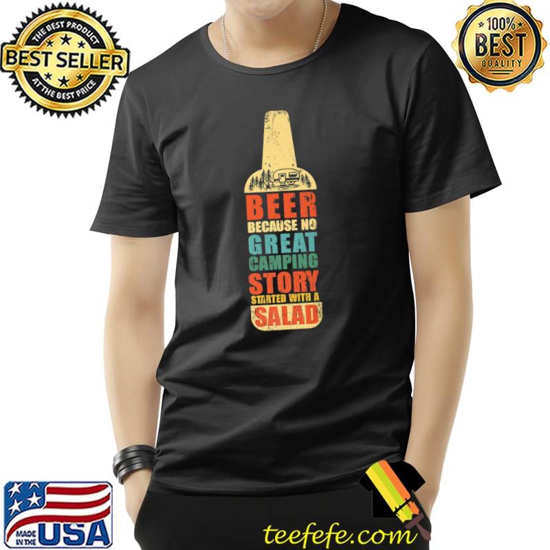 Beer because no great camping story started with a salad vintage T-Shirt