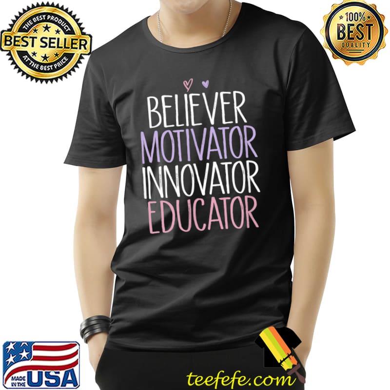 Believer Motivator Innovator Educator T-Shirt