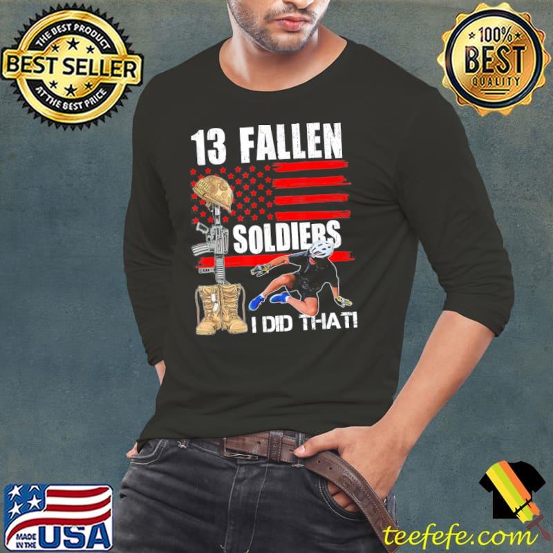 Biden falls off bike 13 fallen soldiers I did that s Long Sleeve Tee Biden falls off bike 13 fallen soldiers I did that s Long Sleeve Tee