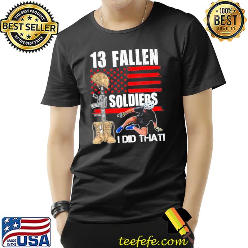 Biden falls off bike 13 fallen soldiers I did that shirt