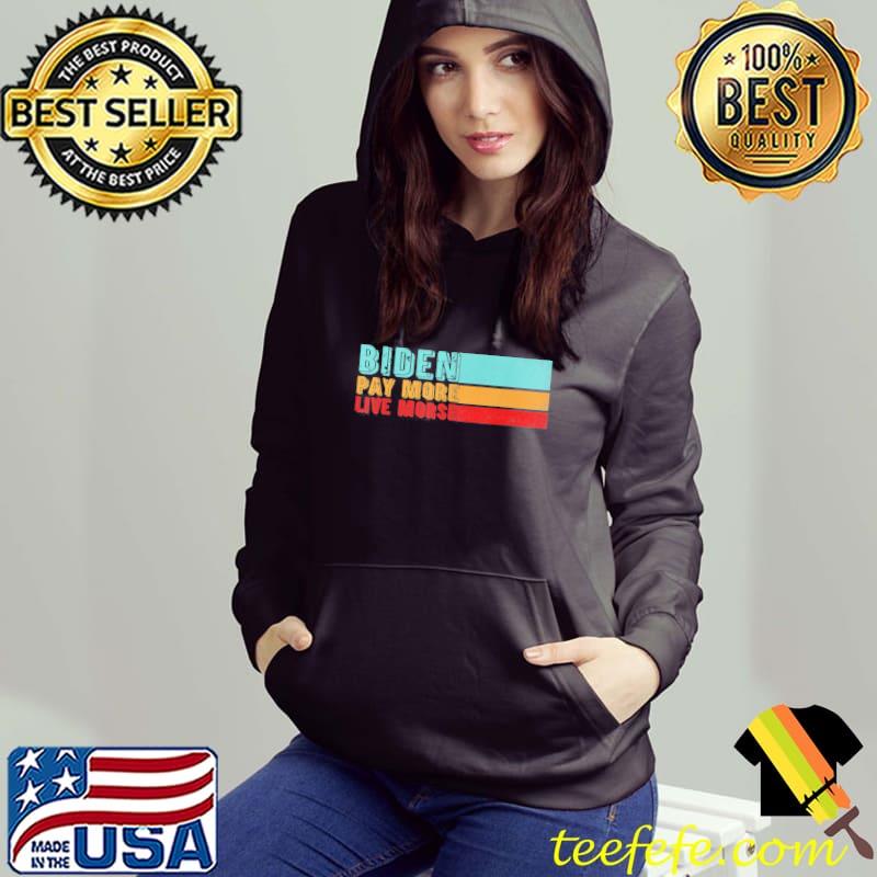 Bidenpay more. live worse s Hoodie Bidenpay more. live worse s Hoodie