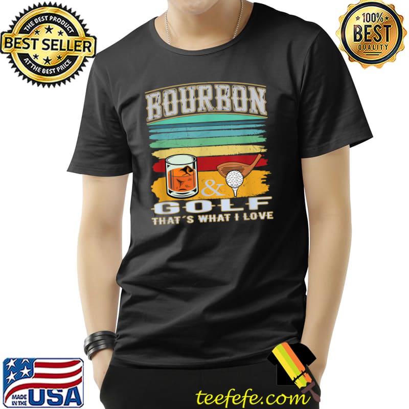Bourbon golf that's what i love vintage T-Shirt