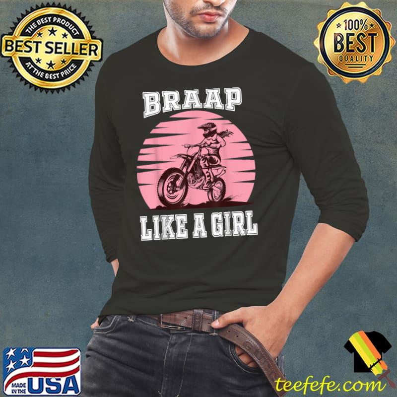 Braap T Motorcycle Girl Motocross Dirt Bike T-Shirt Long Sleeve Tee Braap T Motorcycle Girl Motocross Dirt Bike T-Shirt Long Sleeve Tee