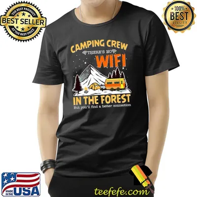 Camping Crew There's No Wifi In The Forest But You'll Find A Better Connection Camping T-Shirt