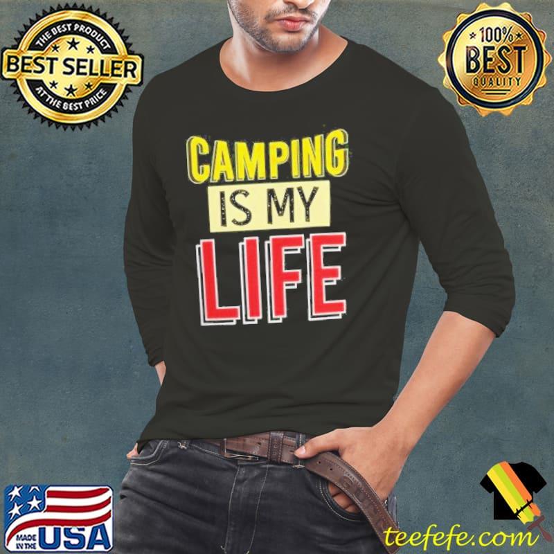 Camping is my life s Long Sleeve Tee Camping is my life s Long Sleeve Tee