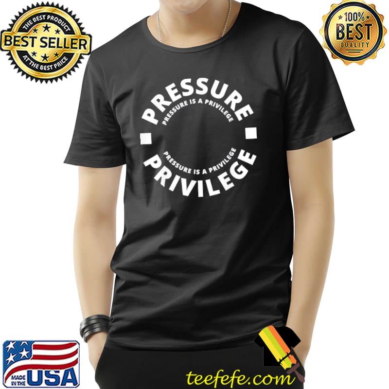 Cbum pressures is a privilege shirt
