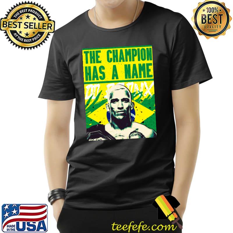 Charles Do Bronx Oliveira The champion has a name T-Shirt Charles Do Bronx Oliveira The champion has a name T-Shirt