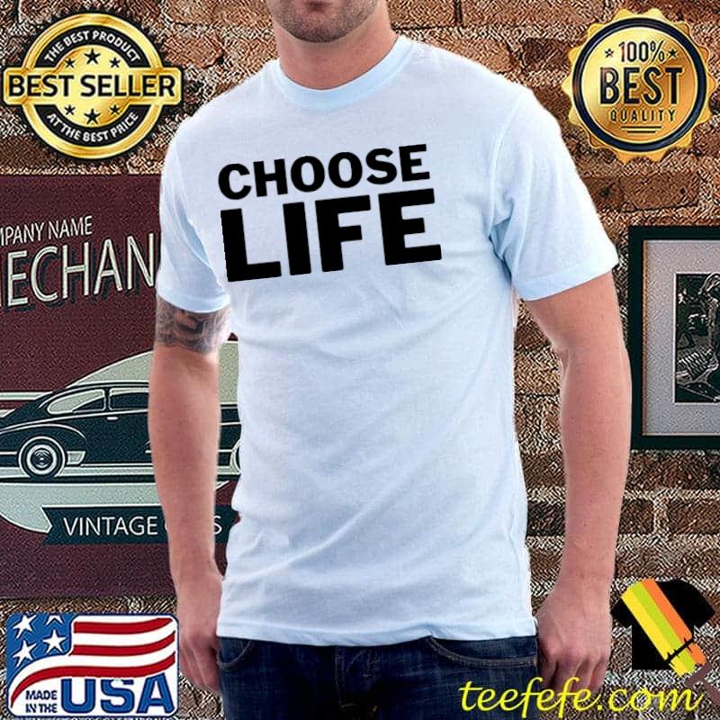 Choose Life T-Shirt
