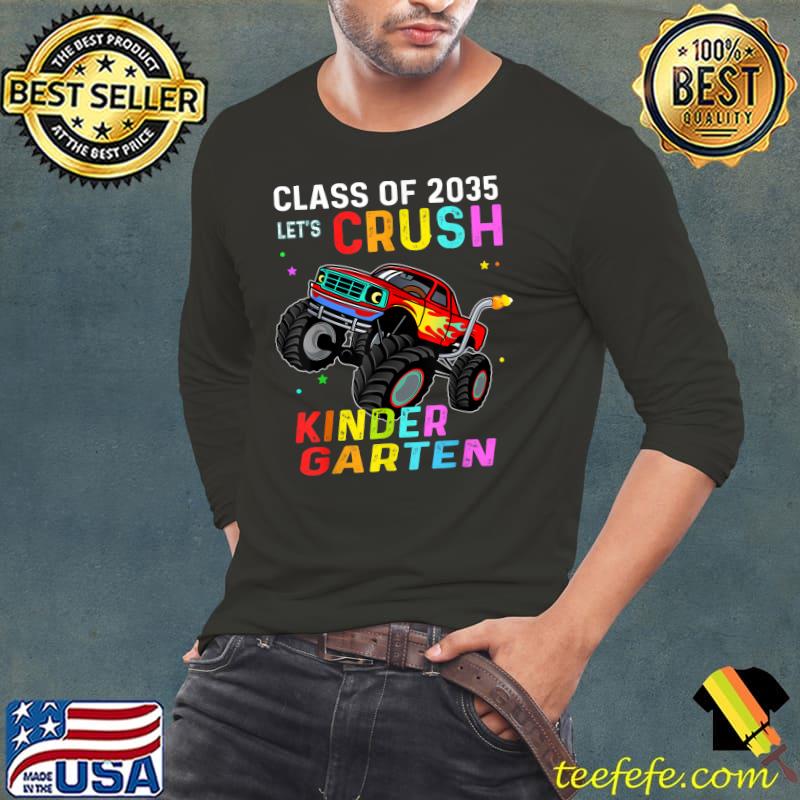 Class of 2035 let's crush kinder garten back to school truck T-Shirt Long Sleeve Tee Class of 2035 let's crush kinder garten back to school truck T-Shirt Long Sleeve Tee