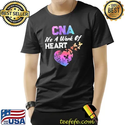 Cna its a work of heart nurse happy certified nurses day shortsleeve shirt
