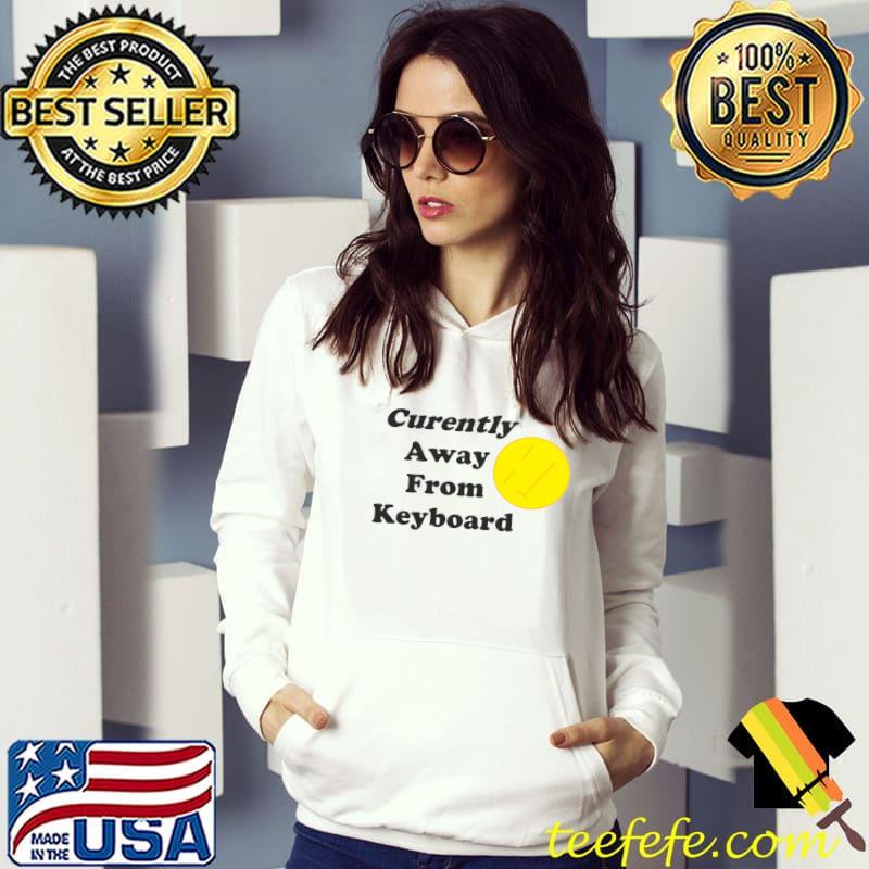 Currently Away From Keyboard Bored Face T-Shirt Hoodie Currently Away From Keyboard Bored Face T-Shirt Hoodie