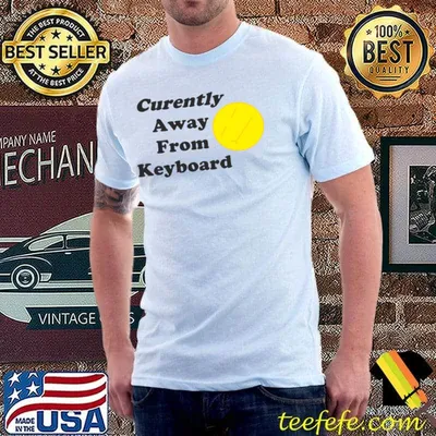 Currently Away From Keyboard Bored Face T-Shirt