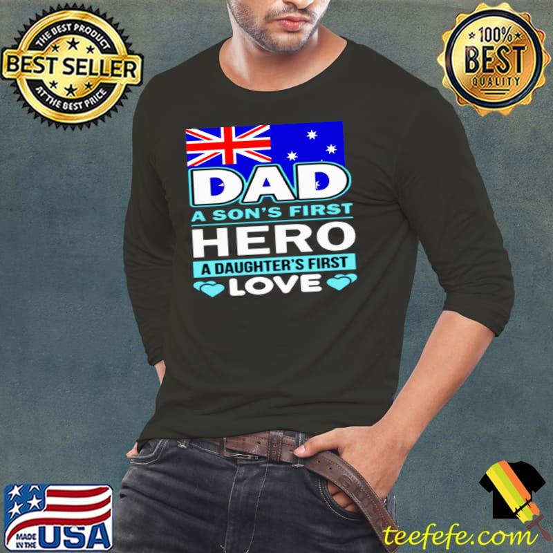 Dad a son's first hero a daughter's first love flag T-Shirt Long Sleeve Tee Dad a son's first hero a daughter's first love flag T-Shirt Long Sleeve Tee