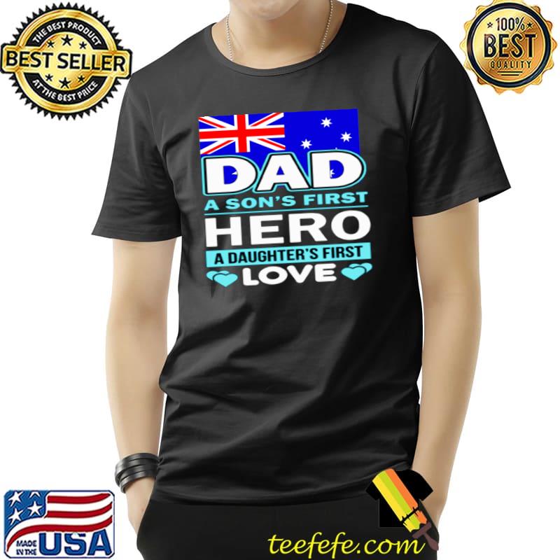 Dad a son's first hero a daughter's first love flag T-Shirt Dad a son's first hero a daughter's first love flag T-Shirt