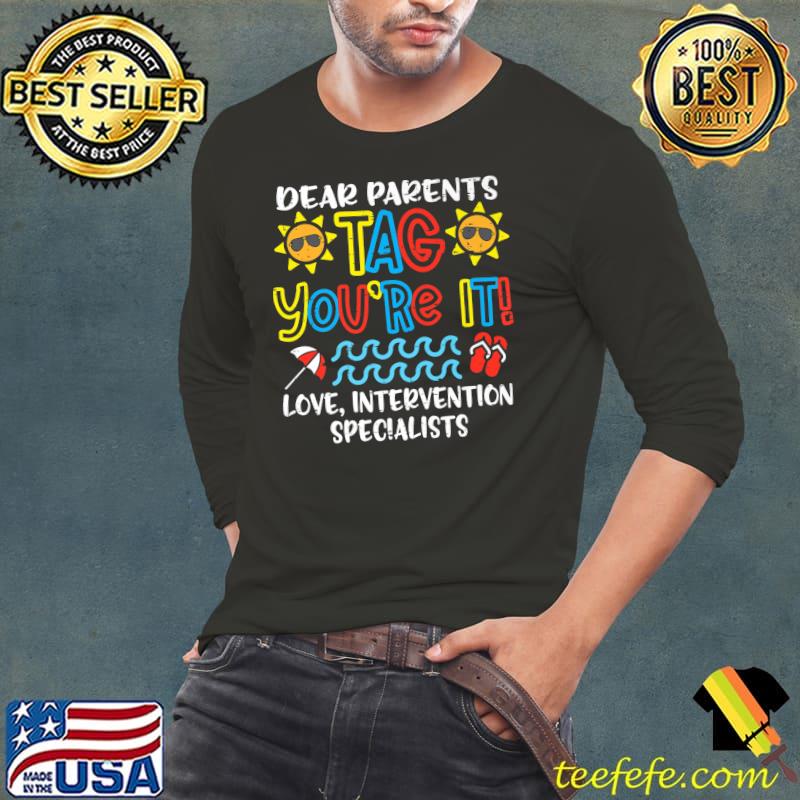 Dear parents tag you're it love intervention specialists sun T-Shirt Long Sleeve Tee Dear parents tag you're it love intervention specialists sun T-Shirt Long Sleeve Tee