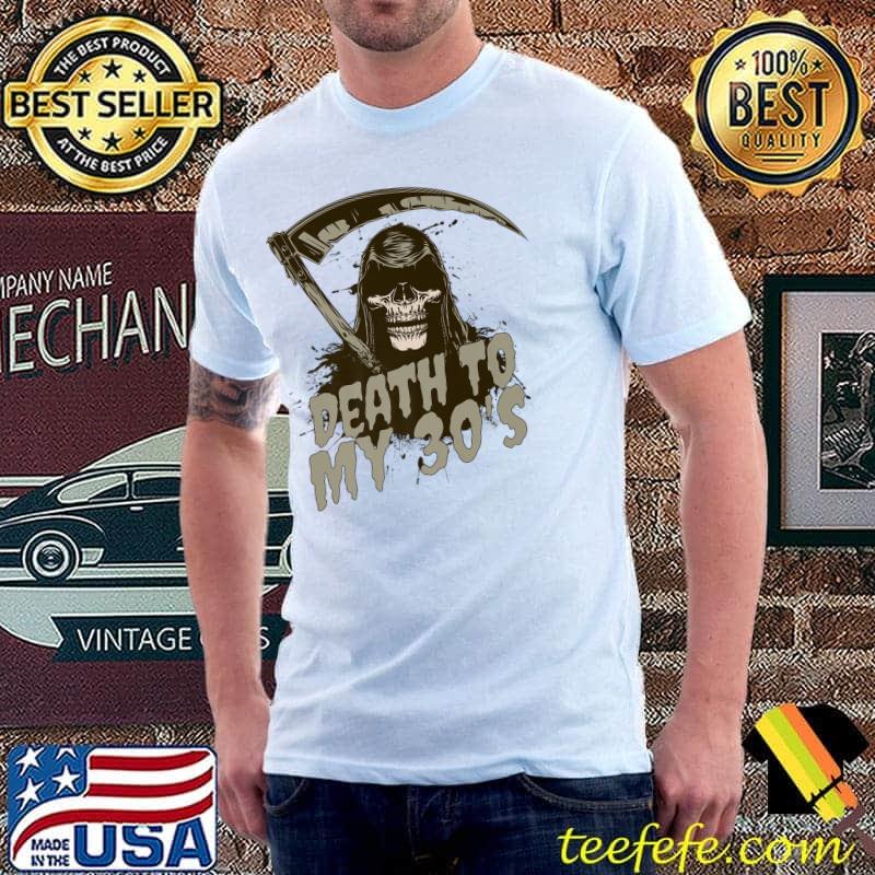 Death To My 30's Grim Reaper Skull T-Shirt