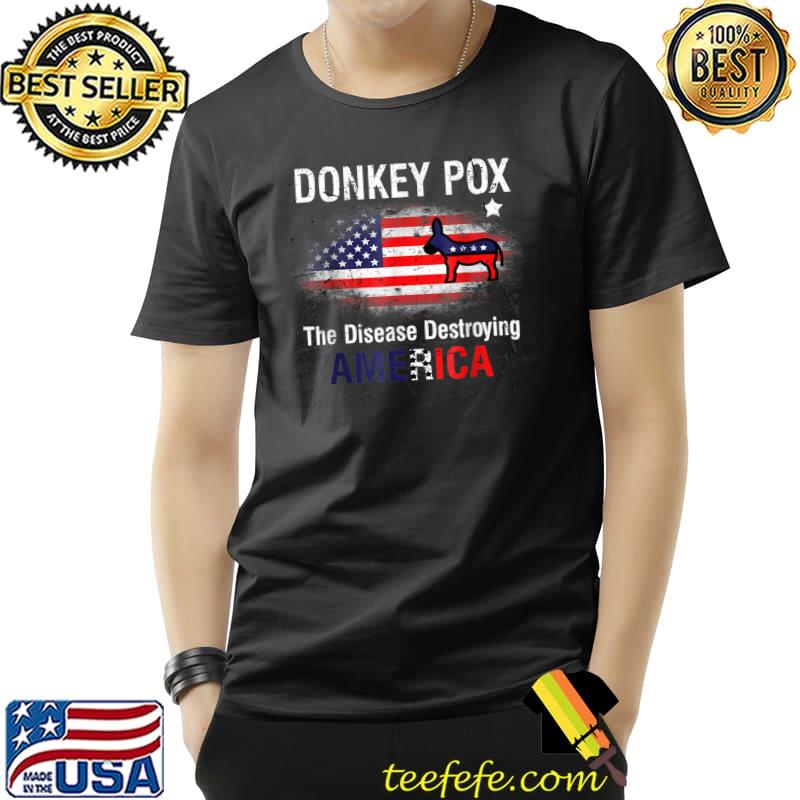 Donkey Pox The Disease Destroying America Funny Anti Biden T-Shirt