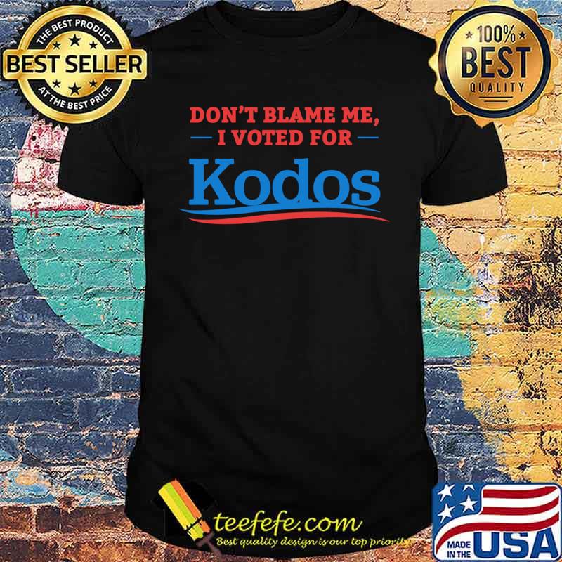 Don't Blame Me I Voted For Kodos T-Shirt