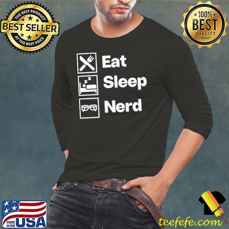 Eat sleep nerd s Long Sleeve Tee Eat sleep nerd s Long Sleeve Tee