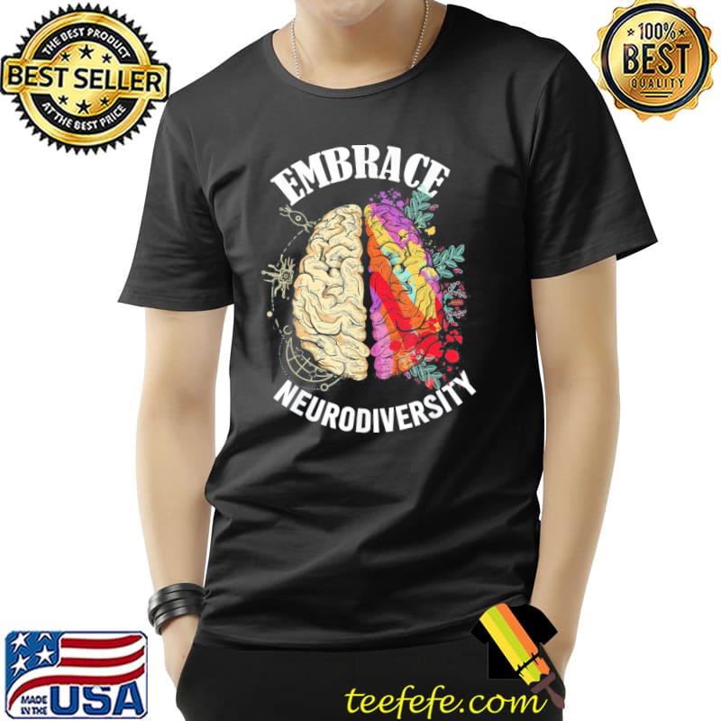 Embrace neurodiversity brain neurological condition shirt