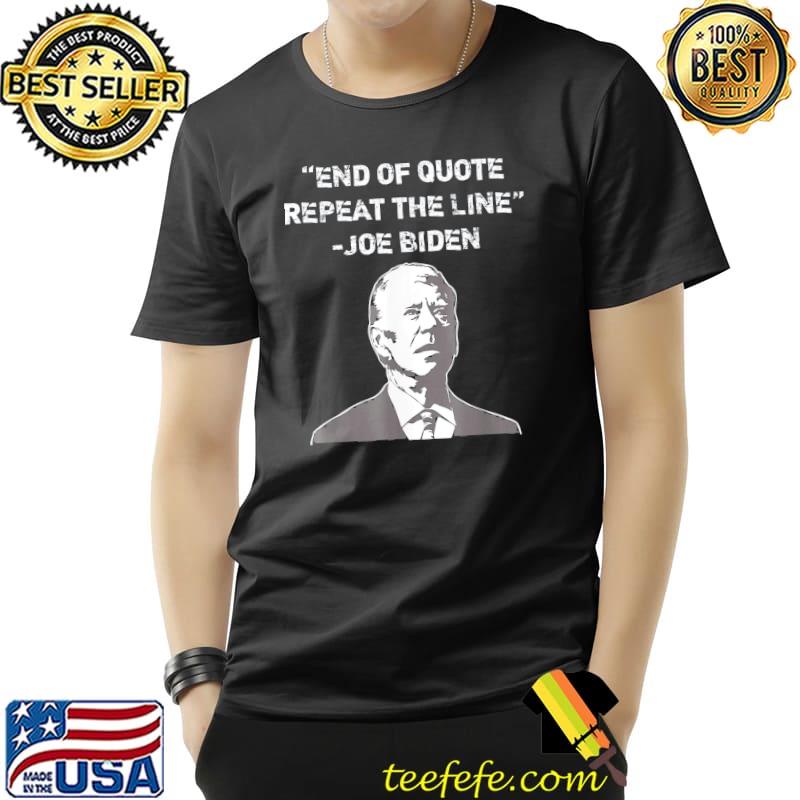 End of quote confused president Joe Biden political shirt