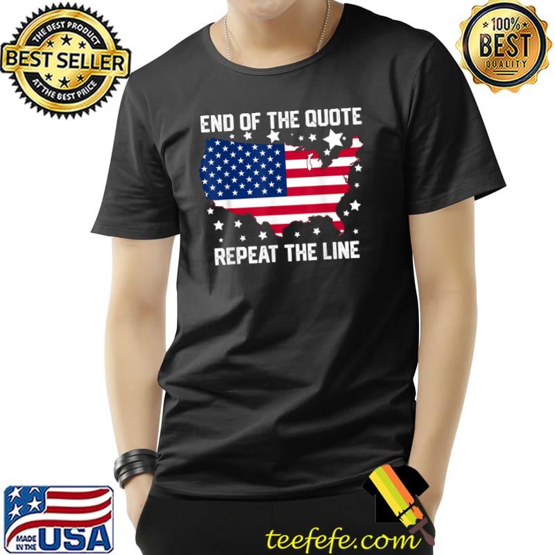 End Of Quote Repeat The Line Patriotic Usa Flag Map T-Shirt