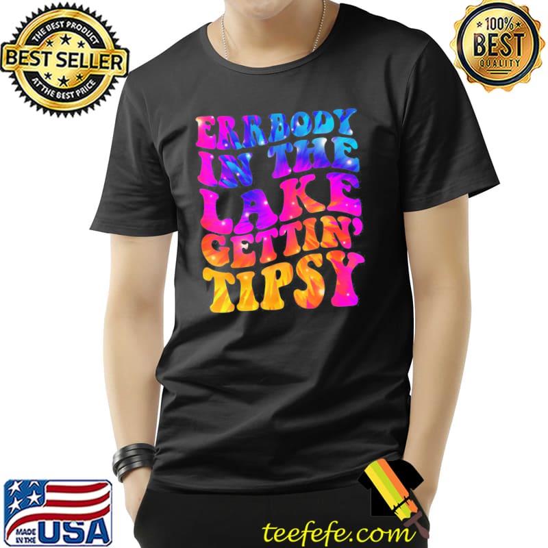 Errbody in the lake gettin tipsy shirt Errbody in the lake gettin tipsy shirt
