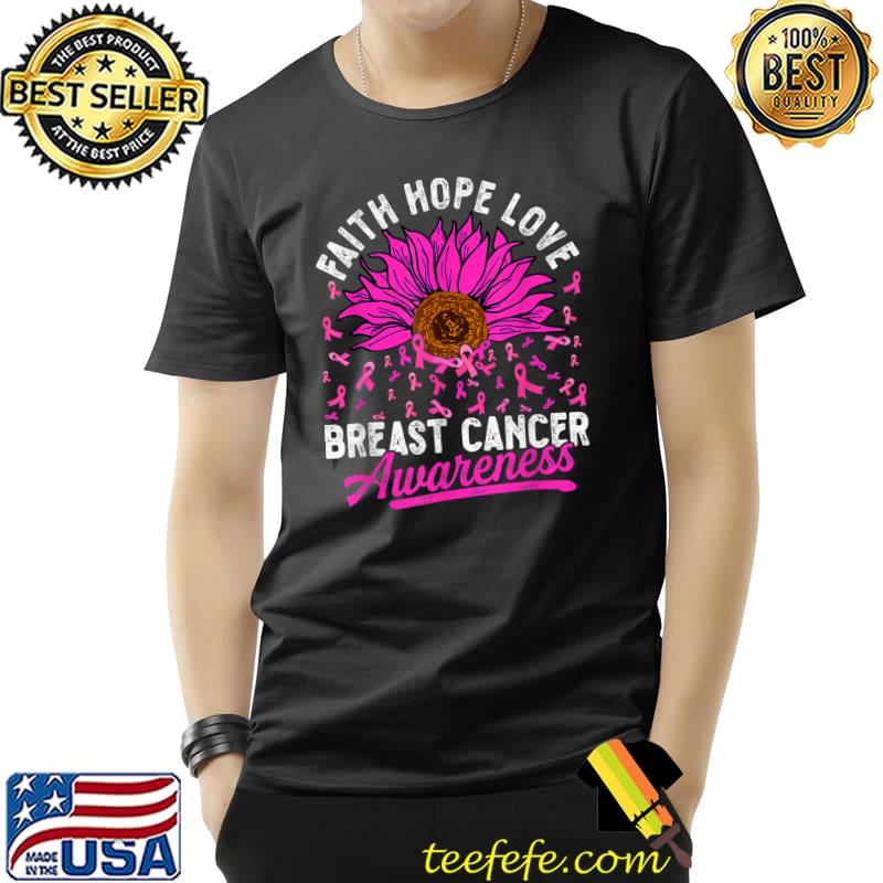 Faith Hope Love Breast Cancer Awareness Flower Pink Ribbon T-Shirt Faith Hope Love Breast Cancer Awareness Flower Pink Ribbon T-Shirt