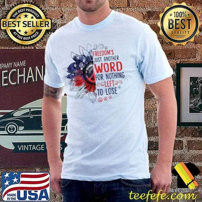 Freedom's Just Another Word For Nothing Left To Lose Flower Shirt
