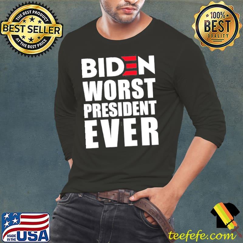 Funny antI Biden worst president ever s Long Sleeve Tee Funny antI Biden worst president ever s Long Sleeve Tee