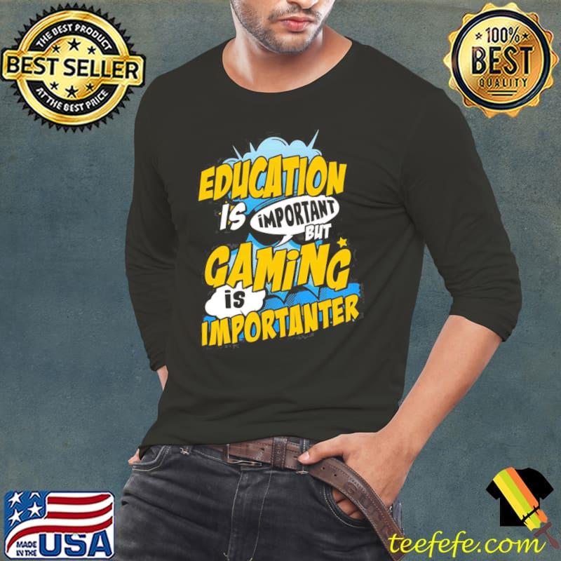 Gaming is important s Long Sleeve Tee Gaming is important s Long Sleeve Tee