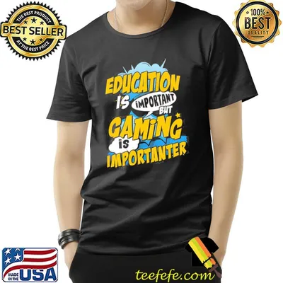Gaming is important shirt