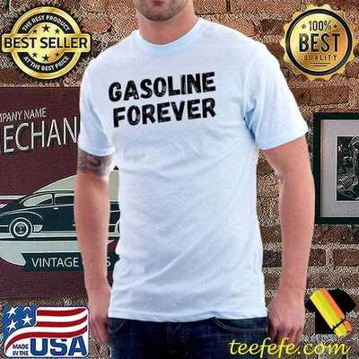 Gasoline Forever Funny Gas Cars Tees T-Shirt