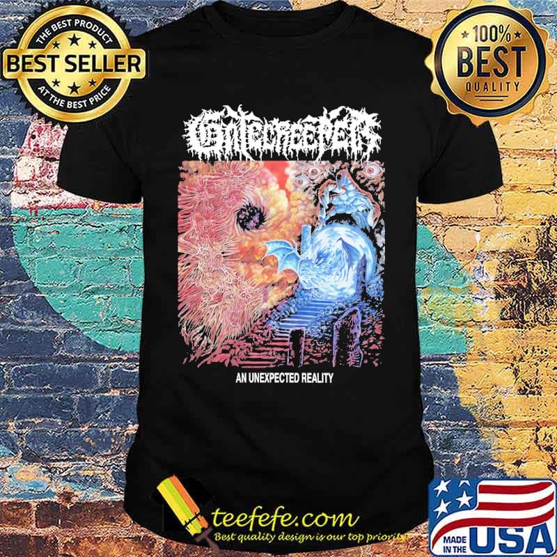Gatecreeper An Unexpected Reality Shirt Gatecreeper An Unexpected Reality Shirt