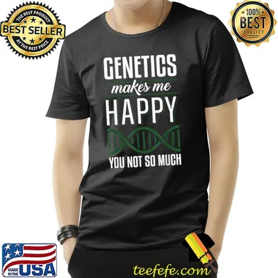 Geneticist Genetics Makes Me Happy You Not So Much Medical Biologist T-Shirt