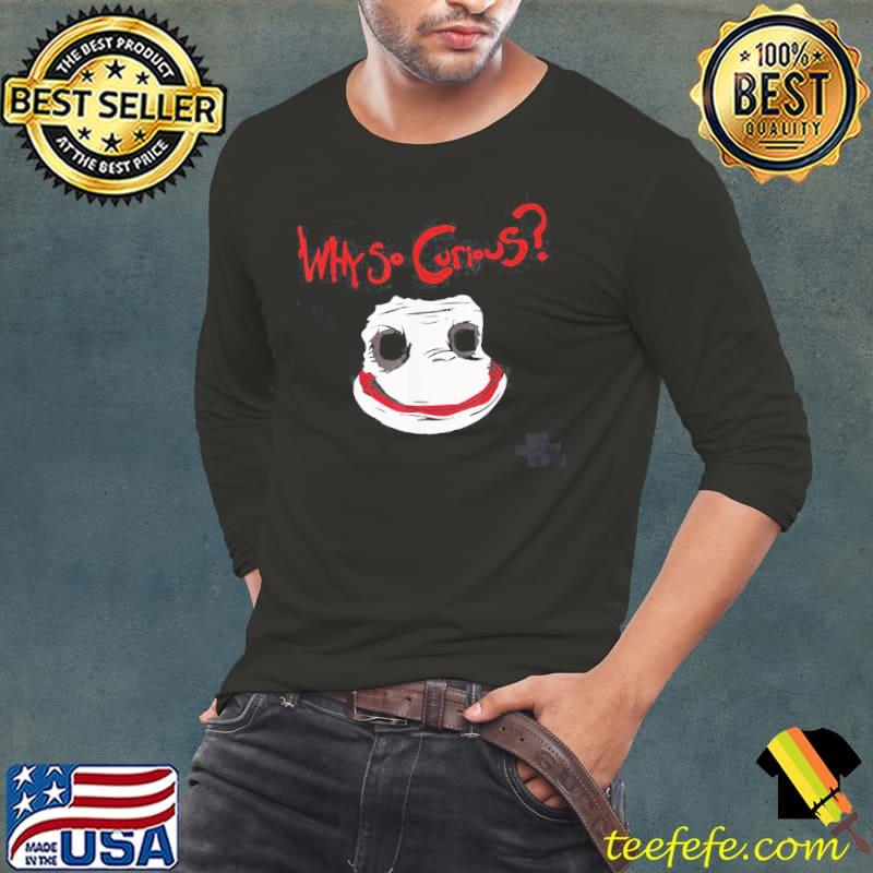 George why so curious s Long Sleeve Tee George why so curious s Long Sleeve Tee