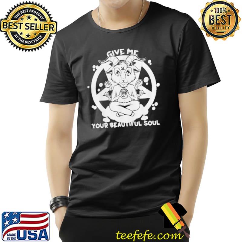 Give me your beautiful soul baphomet pentagram satanic gothclassic shirt