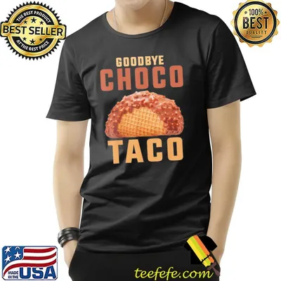 Goodbye choco taco shirt