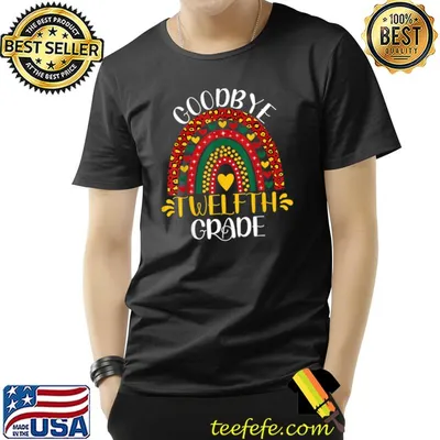 Goodbye Twelfth Grade 12th Grade Teacher Rainbow T-Shirt