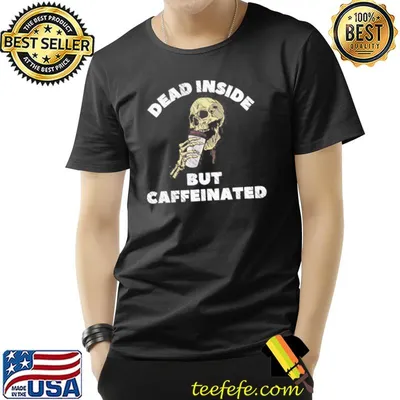 Graphic dead inside but still caffeinated retro shirt